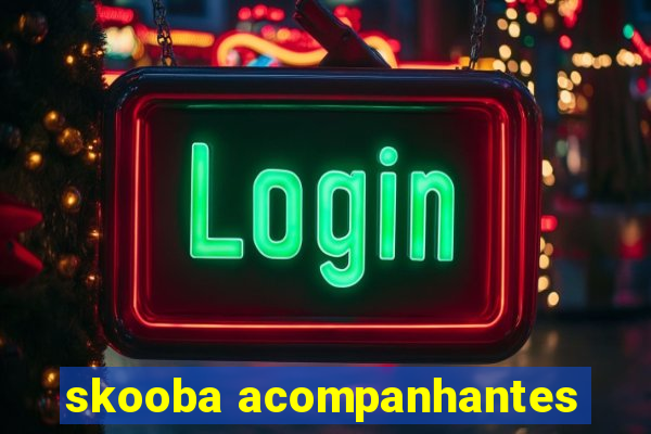 skooba acompanhantes